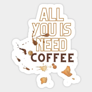 All You Is Need Coffee, 'coffee then cows' Sticker